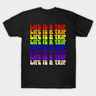 LIFE IS A TRIP T-Shirt